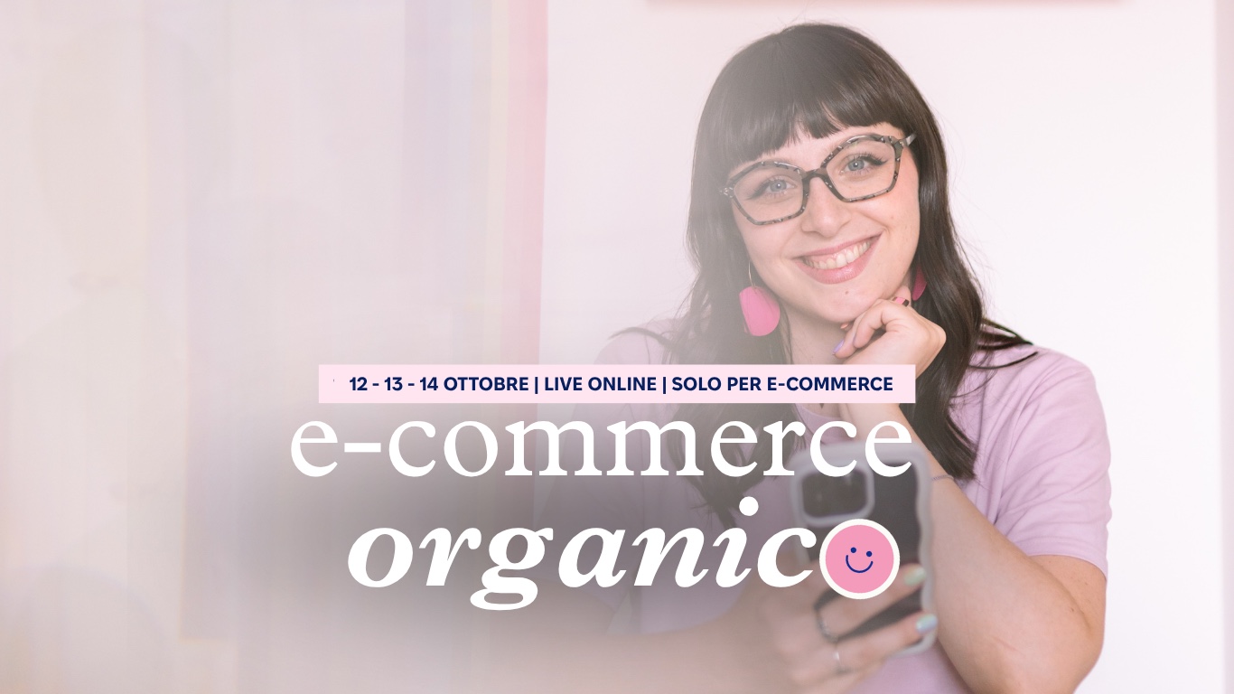 E-commerce Organico. 12, 13 e 14 ottobre, live online, solo per e-commerce